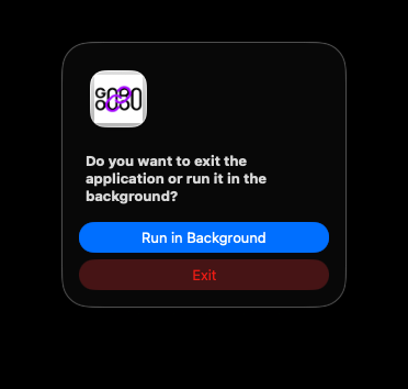 Dialog: "Do you want to exit the application or run it in the background?" with the Run in Background and Exit buttons